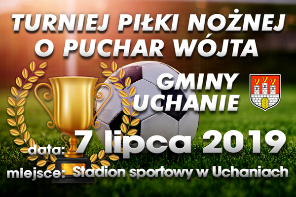 Turniej Piłki Nożnej o Puchar Wójta Gminy Uchanie 7.07.2019
